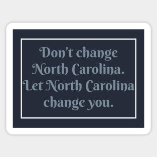 Don’t Change North Carolina Sticker